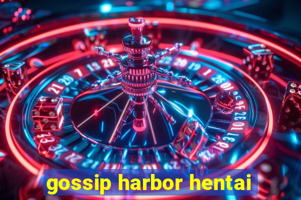 gossip harbor hentai